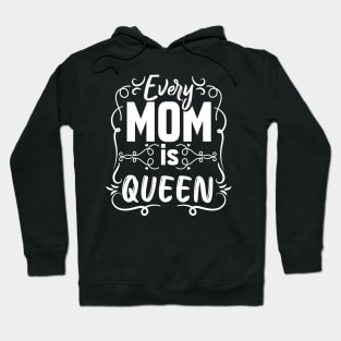 Mother's Day Every Mom Is Queen Hoodie